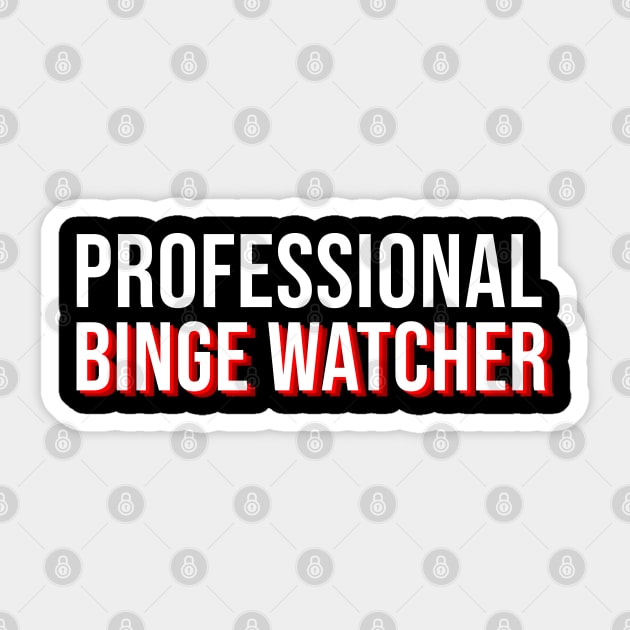 I'm A Professional Binge Watcher Sticker by Printnation